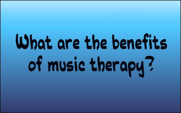 Link - What are the benefits of music therapy?